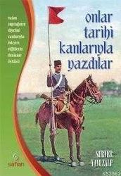 Onlar Tarihi Kanlarıyla Yazdılar - Safran Yayınları