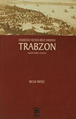 Onsekinci Yüzyılın İkinci Yarısında Trabzon - Serander Yayınları