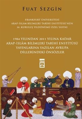 Önsözler - Frankfurt Üniversitesi Arap-İslam Bilimleri Tarihi Enstitüsü Özel Yayını - 1