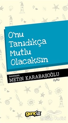 O'nu Tanıdıkça Mutlu Olacaksın - İz Yayıncılık