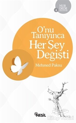 Onu Tanıyınca Her Şey Değişti - Nesil Yayınları