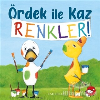 Ördek İle Kaz Renkler! - Beyaz Balina Yayınları