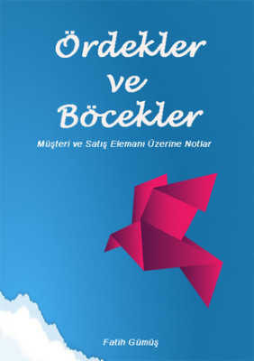 Ördekler Ve Böcekler - Müşteri Ve Satış Elemanı Üzerine Notlar - 1