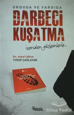 Orduda ve Yargıda Darbeci Kuşatma - 1