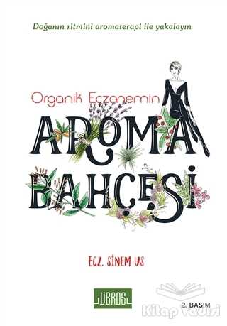 Libros Yayıncılık - Organik Eczanemin Aroma Kokulu Bahçesi