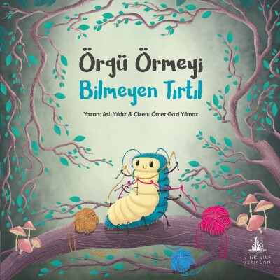 Örgü Örmeyi Bilmeyen Tırtıl - Yitik Ülke Yayınları