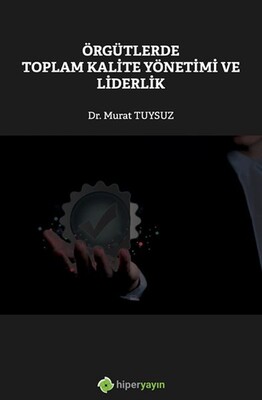 Örgütlerde Toplam Kalite Yönetimi ve Liderlik - Hiperlink Yayınları