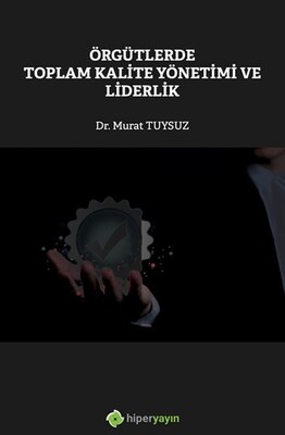 Örgütlerde Toplam Kalite Yönetimi ve Liderlik - Hiperlink Yayınları