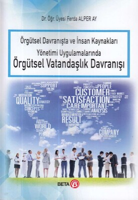 Örgütsel Davranışta ve İnsan Kaynakları Yönetimi Uygulamalarında Örgütsel Vatandaşlık Davranışı - Beta Basım Yayım