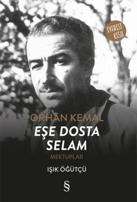 Orhan Kemal Eşe Dosta Selam - Mektuplar - 1