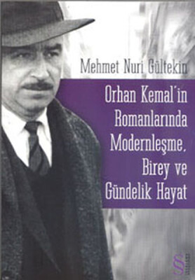 Orhan Kemal'in Romanlarında Modernleşme Birey ve Gündelik Hayat - Everest Yayınları