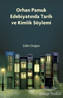 Orhan Pamuk Edebiyatında Tarih ve Kimlik Söylemi - İthaki Yayınları