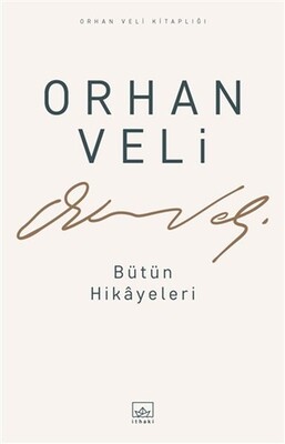 Orhan Veli - Bütün Hikayeleri - İthaki Yayınları