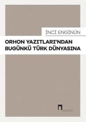 Orhon Yazıtları’ndan Bugünkü Türk Dünyasına - 1