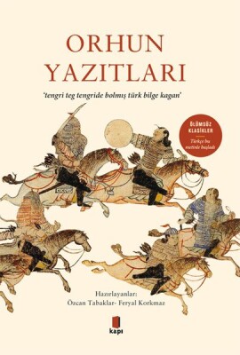 Orhun Yazıtları - Ölümsüz Klasikler - Kapı Yayınları