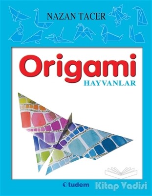 Origami - Hayvanlar - Tudem Yayınları