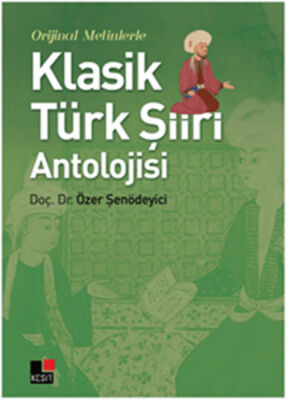 Orjinal Metinlerle Klasik Türk Şiiri Antolojisi - 1
