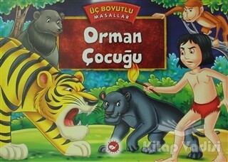 Orman Çocuğu - Üç Boyutlu Masallar - Beyaz Balina Yayınları