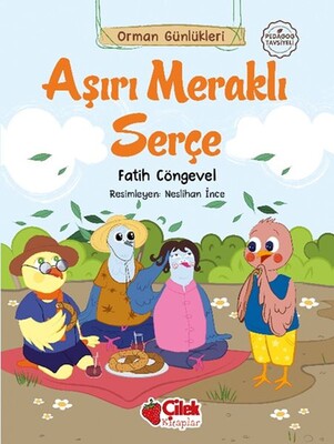 Orman Günlükleri - Aşırı Meraklı Serçe - Çilek Yayınları