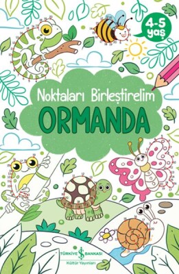 Ormanda – Noktaları Birleştirelim 4-5 Yaş - İş Bankası Kültür Yayınları