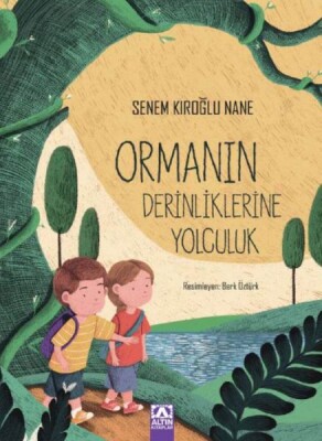 Ormanın Derinliklerine Yolculuk - Altın Kitaplar Yayınevi