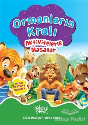 Ormanların Kralı - Aktivitelerle Masallar - Koloni Çocuk