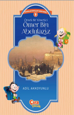 Örnek Bir Yönetici Ömer Bin Abdülaziz - Çıra Çocuk