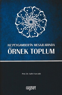 Örnek Toplum - Hz. Peygamber’in Mesajlarında - Rağbet Yayınları