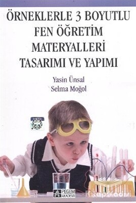 Örneklerle 3 Boyutlu Fen Öğretim Materyalleri Tasarımı ve Yapımı - Pegem Akademi Yayıncılık