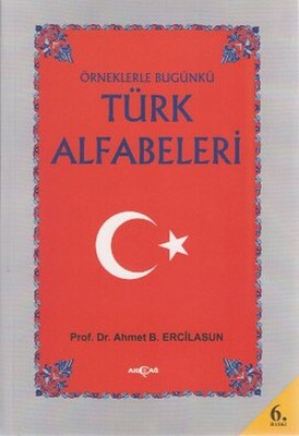 Örneklerle Bugünkü Türk Alfabeleri - Akçağ Yayınları
