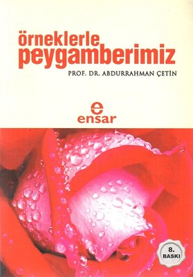 Örneklerle Peygamberimiz - Ensar Neşriyat