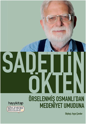 Örselenmiş Osmanlı'dan Medeniyet Umuduna - Hayy Kitap