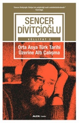 Orta Asya Türk Tarihi Üzerine Altı Çalışma - Alfa Yayınları