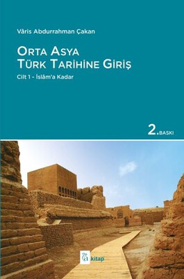 Orta Asya Türk Tarihine Giriş : Cilt 1 - İslam’a Kadar - A Kitap