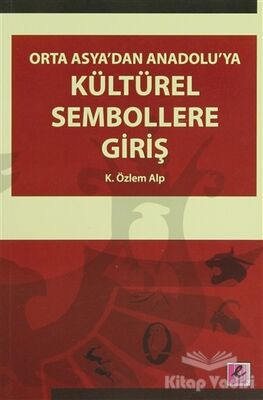 Orta Asya’dan Anadolu’ya Kültürel Sembollere Giriş - 1