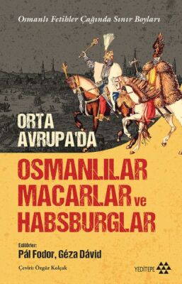 Orta Avrupa’da Osmanlılar Macarlar Ve Habsburglar - 1