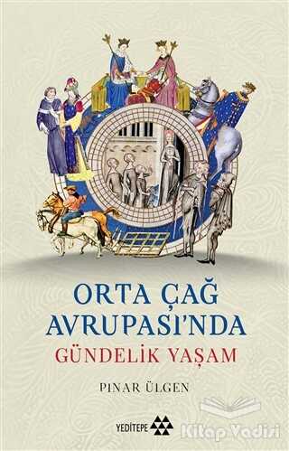 Yeditepe Yayınevi - Orta Çağ Avrupası'nda Gündelik Yaşam