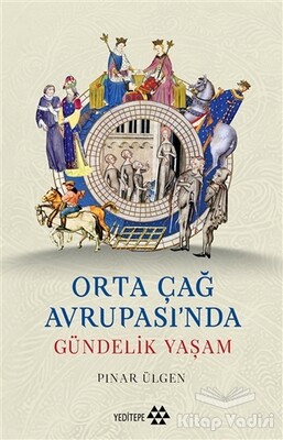 Orta Çağ Avrupası'nda Gündelik Yaşam - Yeditepe Yayınevi