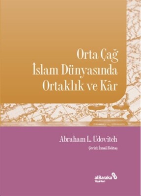 Orta Çağ İslam Dünyasında Ortaklık ve Kar - Albaraka Yayınları