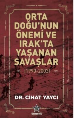 Orta Doğu'nun Önemi ve Irak'ta Yaşanan Savaşlar 1990 - 2003 - 1