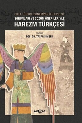 Orta Türkçe Döneminin İlk Evresi Sorunları ve Çözüm Örnekleriyle Harezm Türkçesi - Akçağ Yayınları