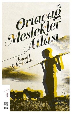 Ortaçağ Meslekler Atlası - Ketebe Yayınları