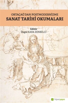Ortaçağ’dan Postmodernizme Sanat Tarihi Okumaları - Hiperlink Yayınları