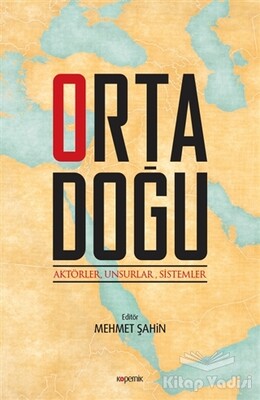 Ortadoğu: Aktörler Unsurlar Sistemler - Kopernik Kitap