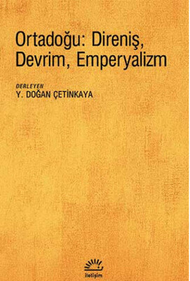 Ortadoğu: Direniş, Devrim, Emperyalizm - İletişim Yayınları