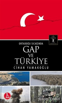 Ortadoğu Sıcağında GAP ve Türkiye - İlgi Kültür Sanat Yayınları