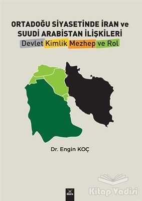 Ortadoğu Siyasetinde İran ve Suudi Arabistan İlişkileri - Dora Basım Yayın