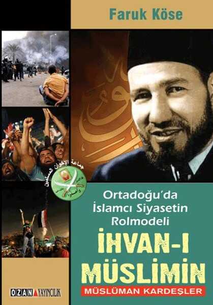 Ozan Yayıncılık - Ortadoğu'da İslamcı Siyasetin Rolmodeli: İhvan-ı Müslimin - Müslüman Kardeşler