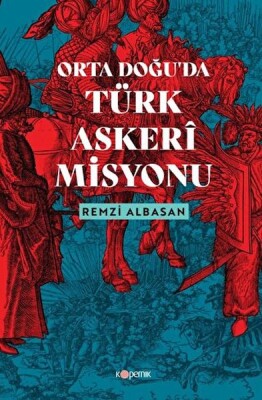 Ortadoğu’da Türk Askeri Misyonu - Kopernik Kitap