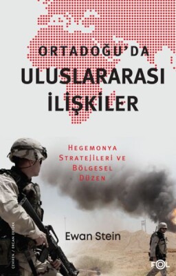 Ortadoğu’da Uluslararası İlişkiler –Hegemonya Stratejileri ve Bölgesel Düzen– - Fol Kitap